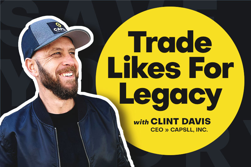 Trade Likes for Legacy with Clint Davis from Capsll